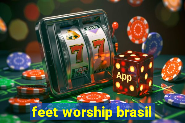 feet worship brasil